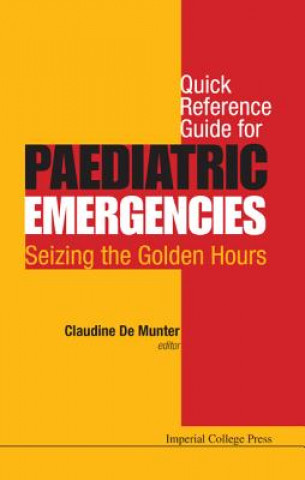 Book Quick Reference Guide For Paediatric Emergencies: Seizing The Golden Hours Claudine De Munter