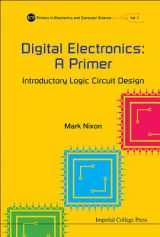 Książka Digital Electronics: A Primer - Introductory Logic Circuit Design Mark Nixon