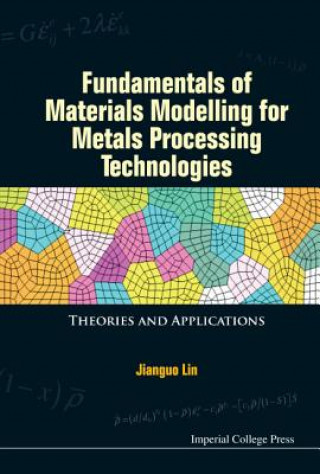 Książka Fundamentals Of Materials Modelling For Metals Processing Technologies: Theories And Applications Jianguo Lin