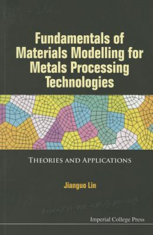 Kniha Fundamentals Of Materials Modelling For Metals Processing Technologies: Theories And Applications Jianguo Lin