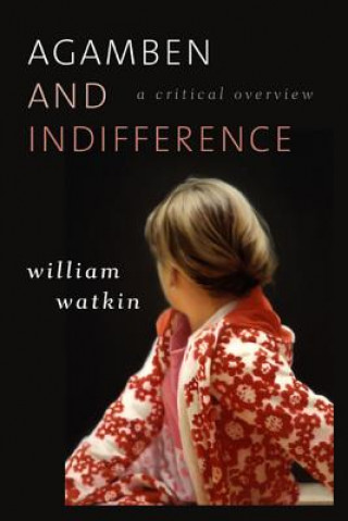 Kniha Agamben and Indifference William Watkin