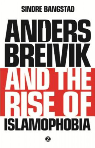 Könyv Anders Breivik and the Rise of Islamophobia Sindre Bangstad