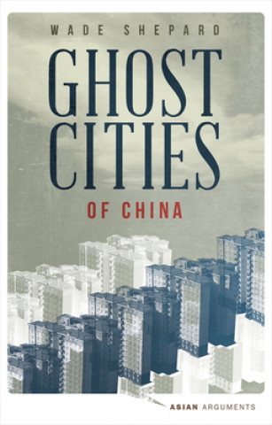 Könyv Ghost Cities of China Wade Shepard