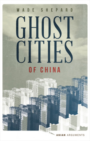 Kniha Ghost Cities of China Wade Shepard