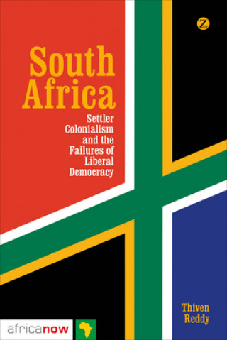 Carte South Africa, Settler Colonialism and the Failures of Liberal Democracy Thiven Reddy
