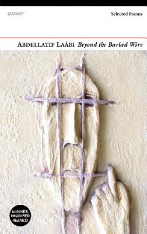 Knjiga Beyond the Barbed Wire Abdellatif Laabi