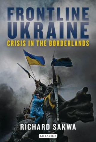 Könyv Frontline Ukraine Richard Sakwa