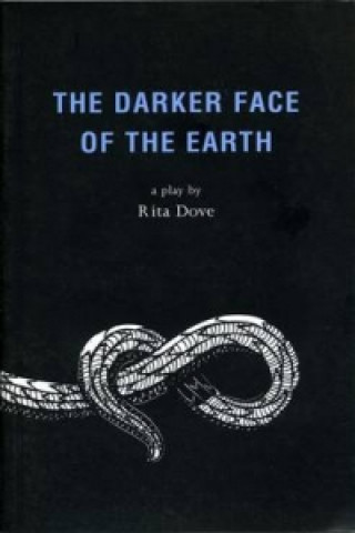 Kniha Darker Face of the Earth Rita Dove