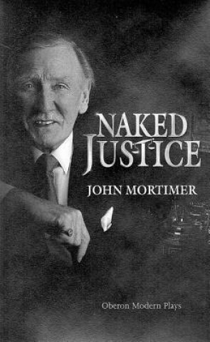 Carte Naked Justice John Mortimer