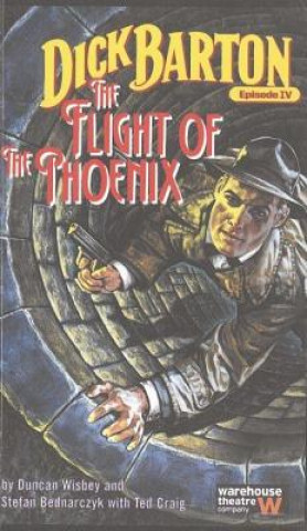 Könyv Dick Barton, Episode IV: The Flight of the Phoenix Duncan Wisbey