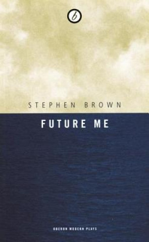 Carte Future Me Stephen Brown
