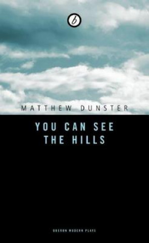 Carte You Can See the Hills Matthew Dunster