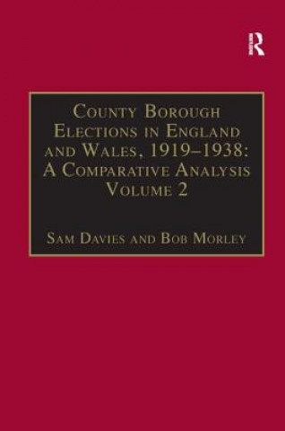 Kniha County Borough Elections in England and Wales, 1919-1938: A Comparative Analysis Sam Davies