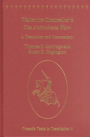 Książka Walter the Chancellor's The Antiochene Wars Tom Asbridge