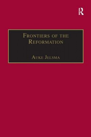 Kniha Frontiers of the Reformation Auke Jelsma
