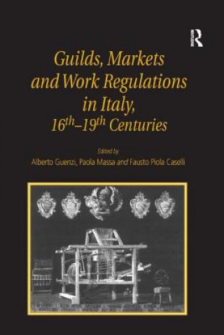 Книга Guilds, Markets and Work Regulations in Italy, 16th-19th Centuries etc.