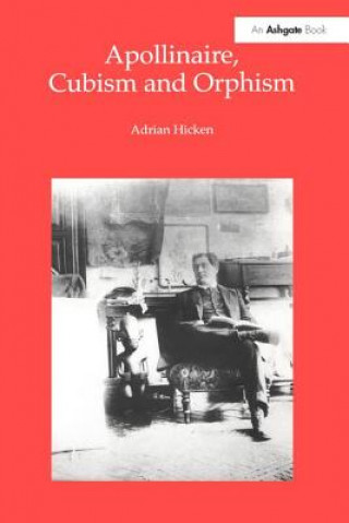 Könyv Apollinaire, Cubism and Orphism Adrian Hicken