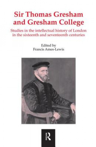Buch Sir Thomas Gresham and Gresham College Francis Ames-Lewis