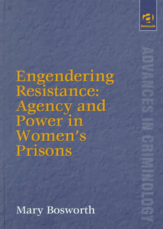 Книга Engendering Resistance: Agency and Power in Women's Prisons Dr Mary Bosworth