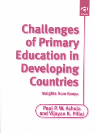 Könyv Challenges of Primary Education in Developing Countries Paul P.W. Achola