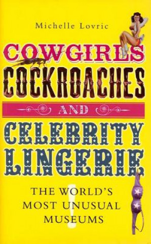 Kniha Cowgirls, Cockroaches and Celebrity Lingerie Michelle Lovric