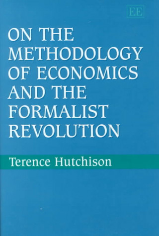 Książka On the Methodology of Economics and the Formalist Revolution T.W. Hutchison