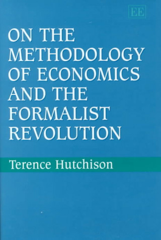 Kniha On the Methodology of Economics and the Formalist Revolution T.W. Hutchison