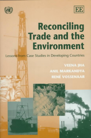 Kniha Reconciling Trade and the Environment Veena Jha