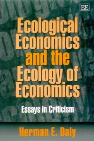 Carte Ecological Economics and the Ecology of Economic - Essays in Criticism Herman E. Daly