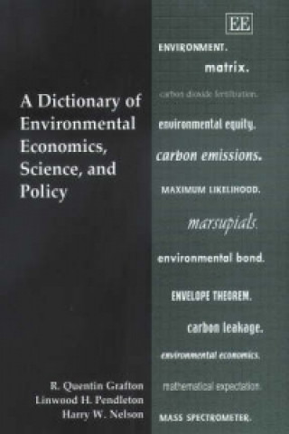 Kniha Dictionary of Environmental Economics, Science, and Policy R. Quentin Grafton