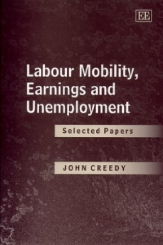 Kniha Labour Mobility, Earnings and Unemployment - Selected Papers John Creedy