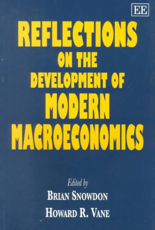 Kniha Reflections on the Development of Modern Macroeconomics B. Snowdon