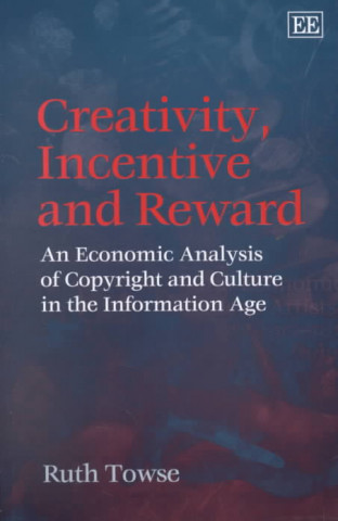 Kniha Creativity, Incentive and Reward Ruth Towse