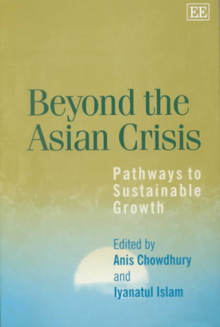 Carte Beyond the Asian Crisis - Pathways to Sustainable Growth Anis Chowdhury