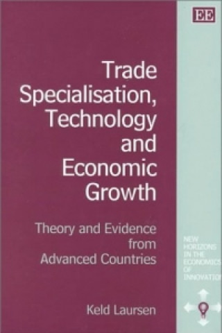 Knjiga Trade Specialisation, Technology and Economic Growth Kjeld Laursen