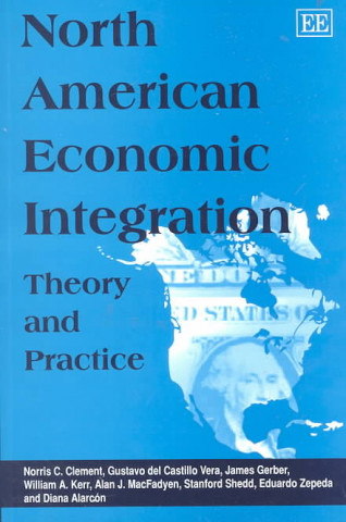 Kniha North American Economic Integration Norris C. Clement