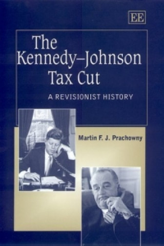 Libro Kennedy-Johnson Tax Cut Martin F. J. Prachowny