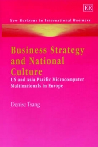 Kniha Business Strategy and National Culture - US and Asia Pacific Microcomputer Multinationals in Europe Denise Tsang