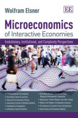 Kniha Microeconomics of Interactive Economies - Evolutionary, Institutional, and Complexity Perspectives. A 'Non-Toxic' Intermediate Textbook Wolfram Elsner