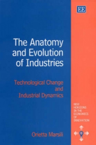 Książka Anatomy and Evolution of Industries - Technological Change and Industrial Dynamics Orietta Marsili