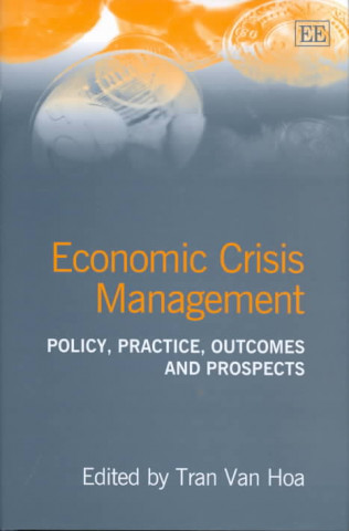 Knjiga Economic Crisis Management - Policy, Practice, Outcomes and Prospects 