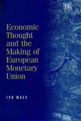 Kniha Economic Thought and the Making of European Monetary Union Ivo Maes