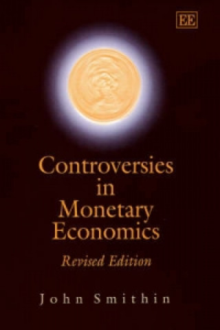 Kniha Controversies in Monetary Economics - Revised Edition John N. Smithin