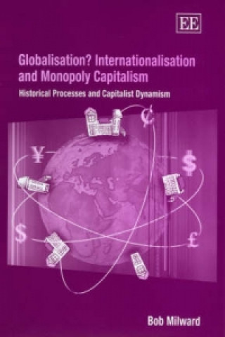 Carte Globalisation? Internationalisation and Monopoly Capitalism Bob Milward