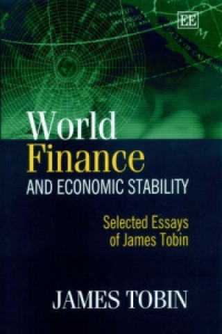 Kniha World Finance and Economic Stability - Selected Essays of James Tobin James Tobin