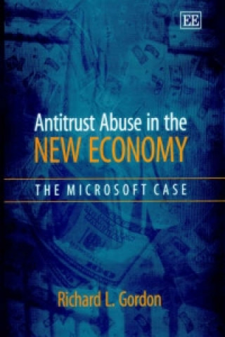 Kniha Antitrust Abuse in the New Economy - The Microsoft Case Richard L Gordon