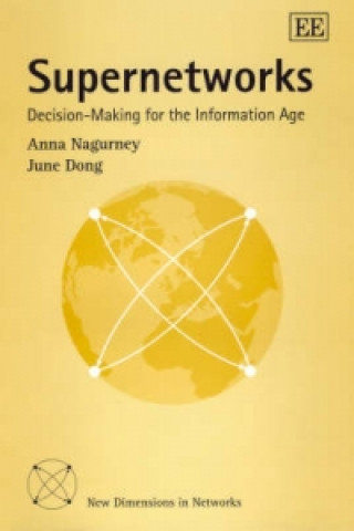 Knjiga Supernetworks - Decision-Making for the Information Age Anna Nagurney