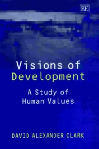 Książka Visions of Development - A Study of Human Values D.A. Clark