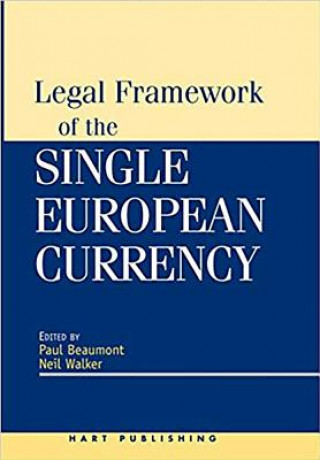 Kniha Legal Framework of the Single European Currency Paul Beaumont