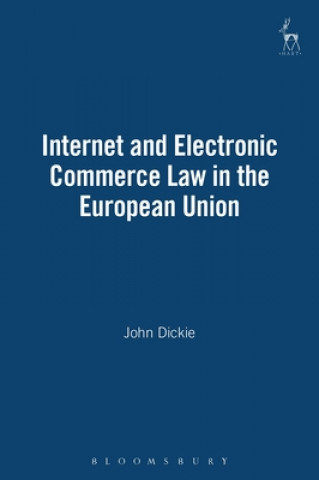 Książka Internet and Electronic Commerce Law in the European Union John Dickie